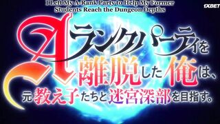 [AniMaunt] A-Rank Party wo Ridatsu shita Ore wa, Moto Oshiego-tachi to Meikyuu Shinbu wo Mezasu - 11